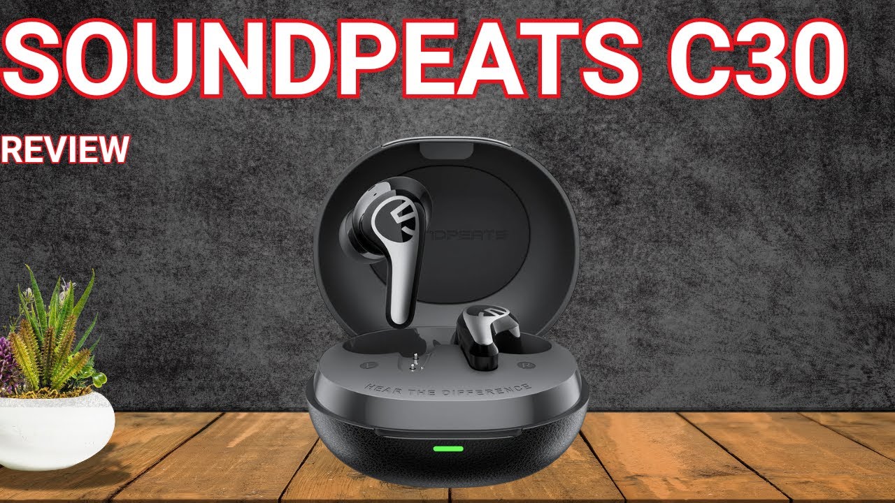 Soundpeats C30 Review | Budget Earbuds Worth Buying?