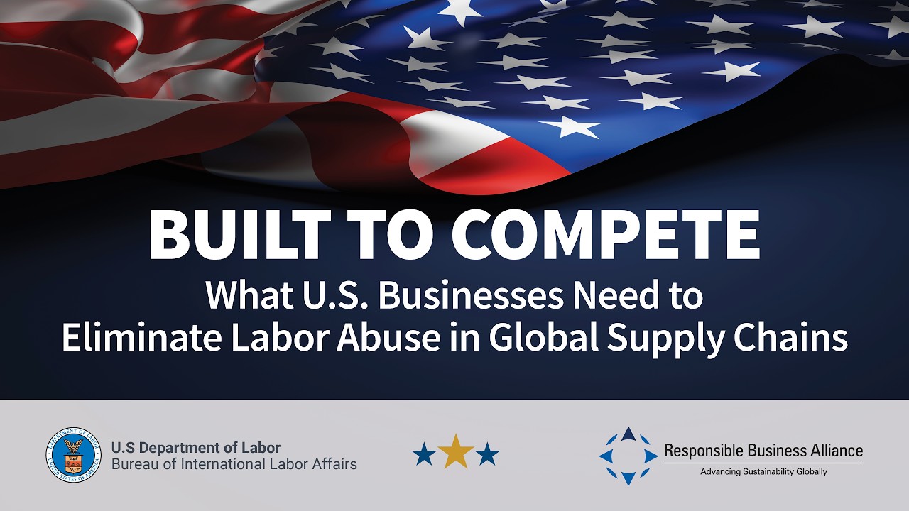 Built to Compete: What U.S. Businesses Need to Eliminate Labor Abuse in Global Supply Chains
