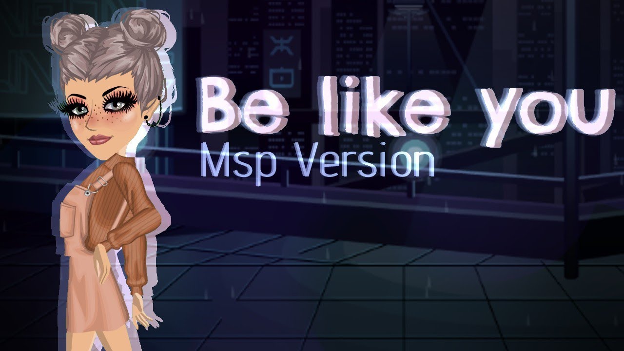 Be like you ~ Msp Version