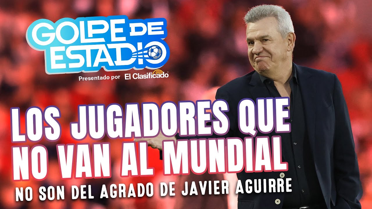 CONFIRMADOS LOS JUGADORES QUE NO VAN AL MUNDIAL CON MÉXICO