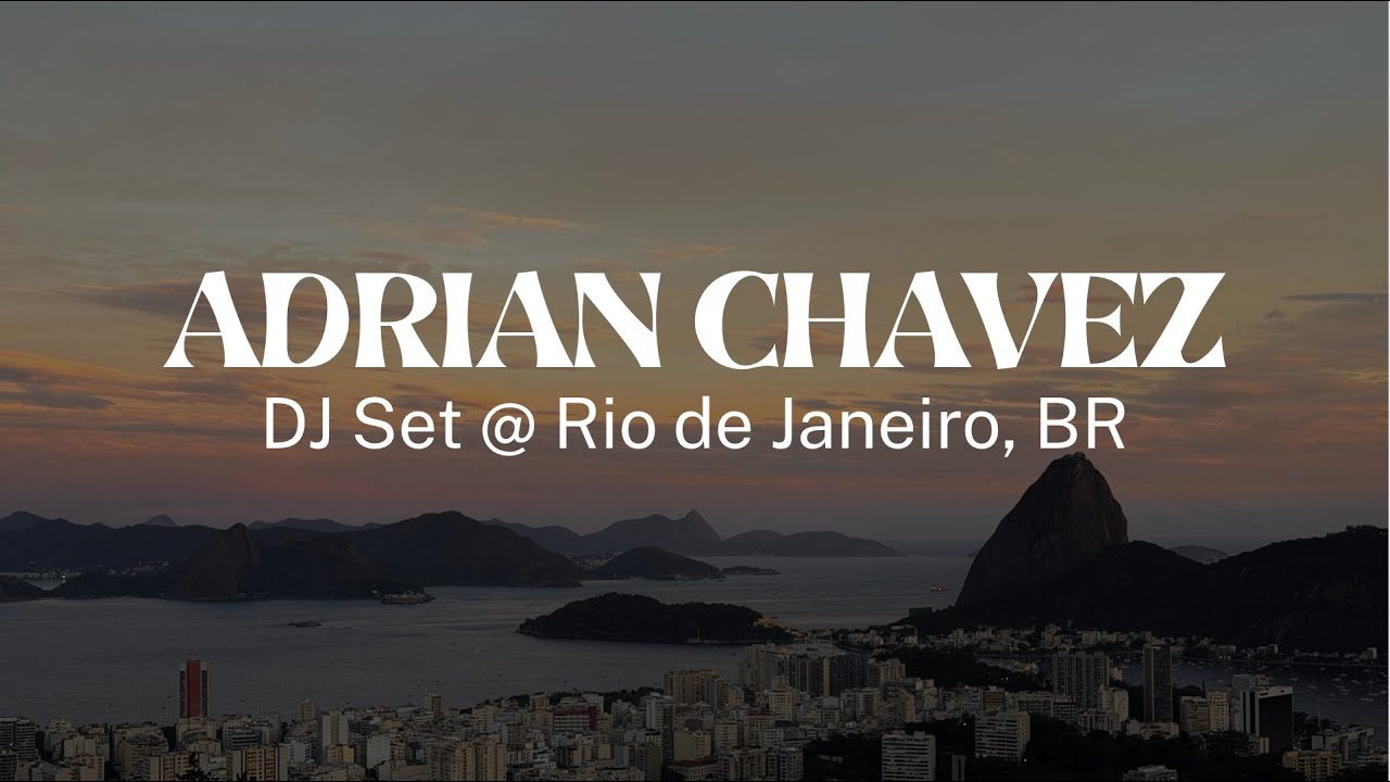 ADRIAN CHAVEZ — DJ Set @ Rio de Janeiro, BR (08.01.2026) (Deep / Progressive / Tech House)
