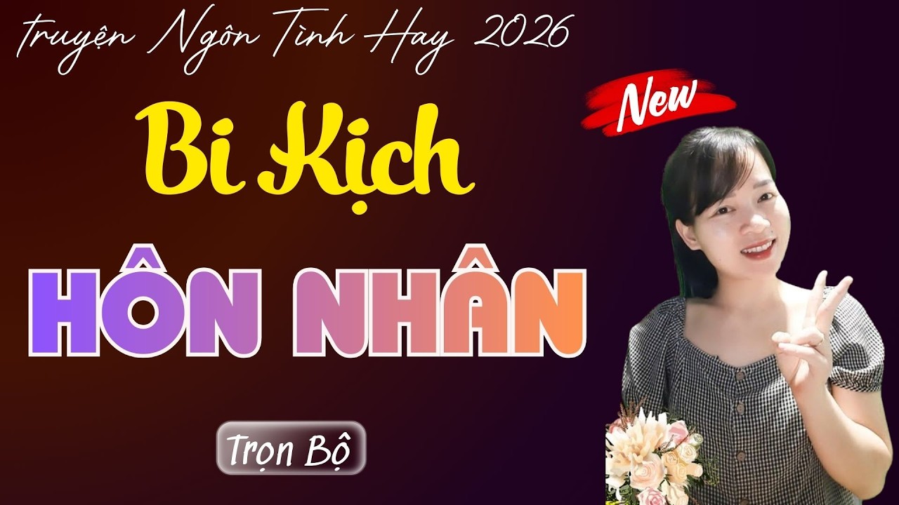 TRUYỆN NGÔN TÌNH: BI KỊCH HÔN NHÂN | MC THÙY MAI DIỄN ĐỌC TRUYỆN MỚI 2026.