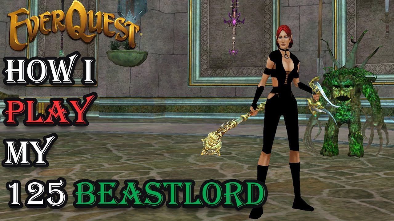 How I Play My Level 125 Beastlord - Everquest Guide