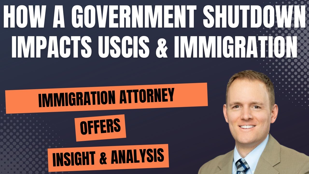 How a #Governmentshutdown Impacts #USCIS & Immigration - Immigration Attorney Provides Insights