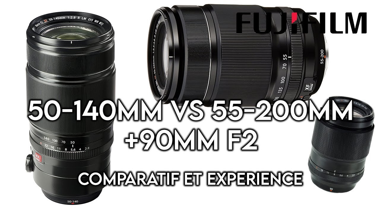 Comparatif objectif Fujifilm 50-140 mm vs 55-200 mm + 90 mm F2