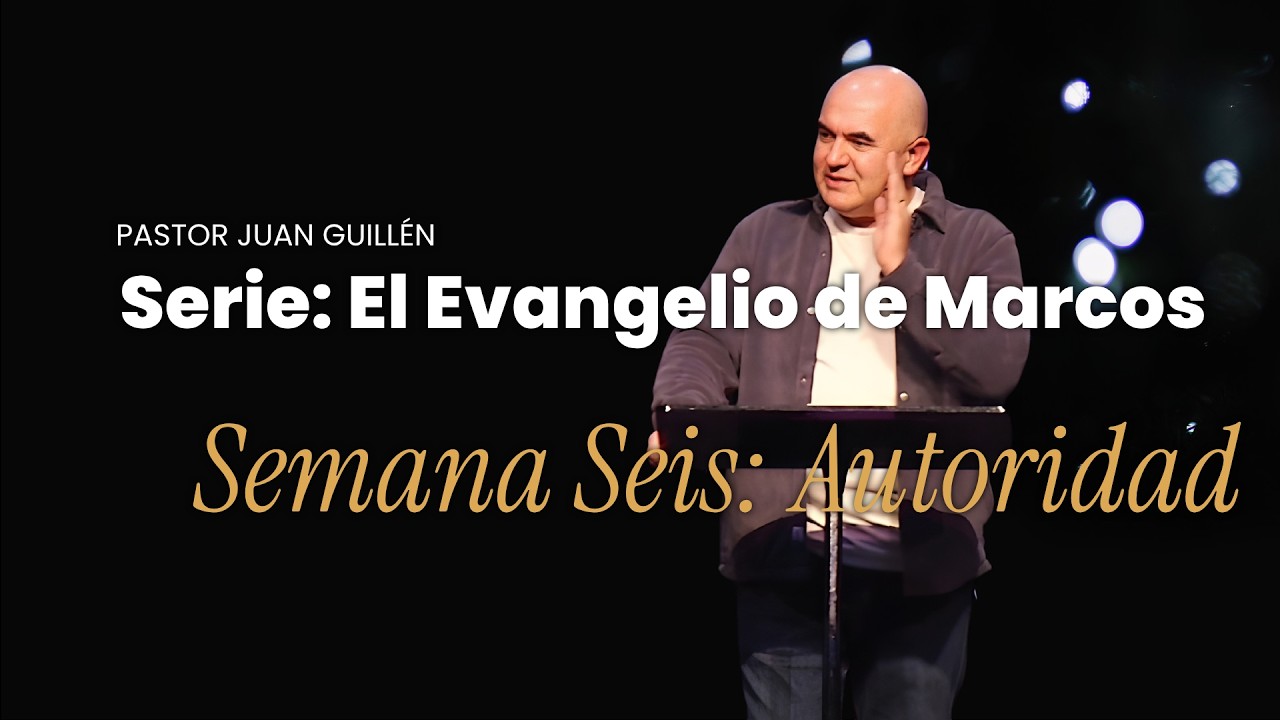 El Evangelio de Marcos- Semana Seis: Autoridad