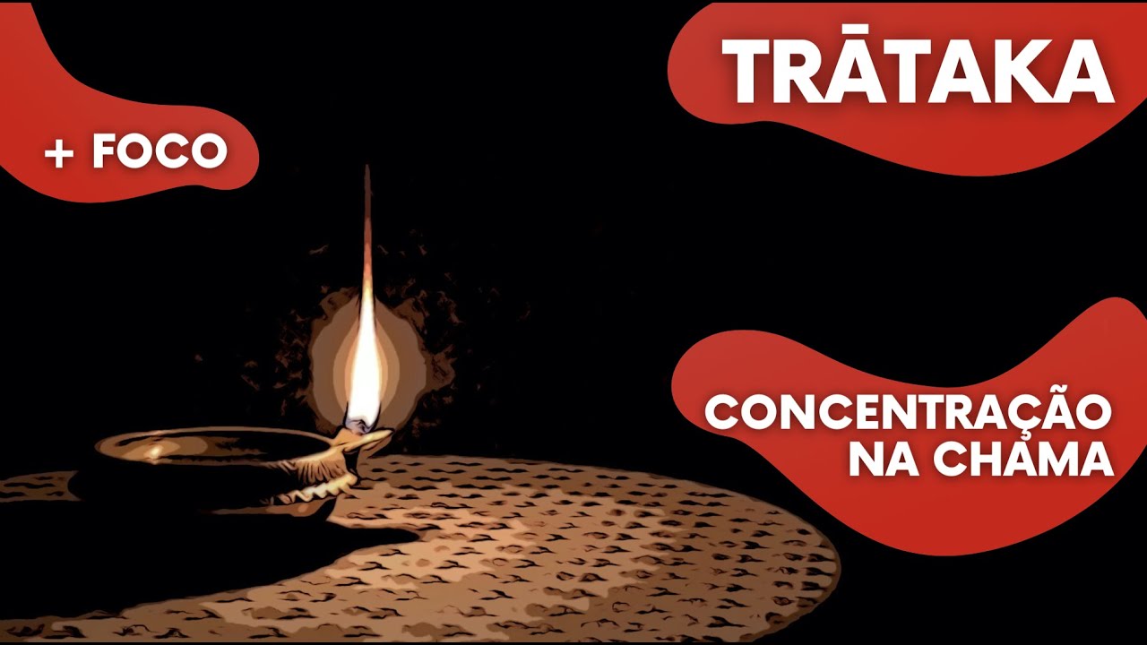 Concentração na Chama - Trātaka