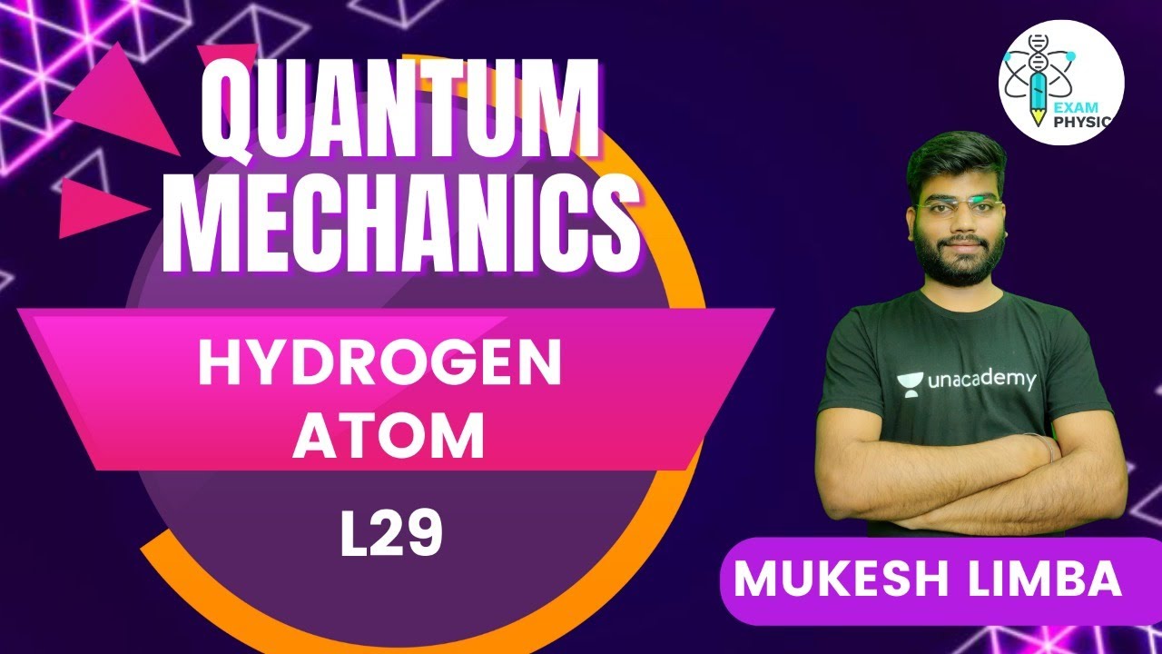 Hydrogen Atom | Quantum Mechanics | L29 | IIT JAM |  Exam Physics | Mukesh Limba