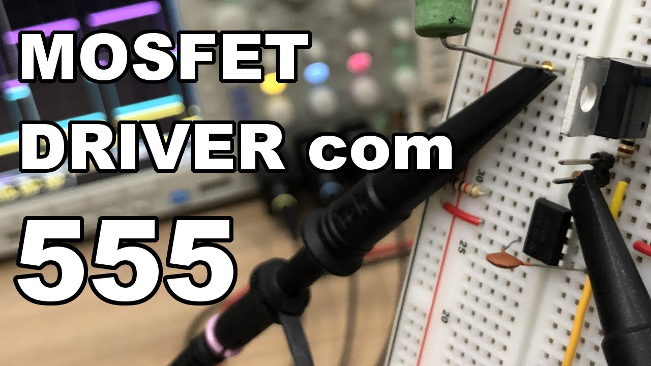 FAÇA UM MOSFET DRIVER COM 555