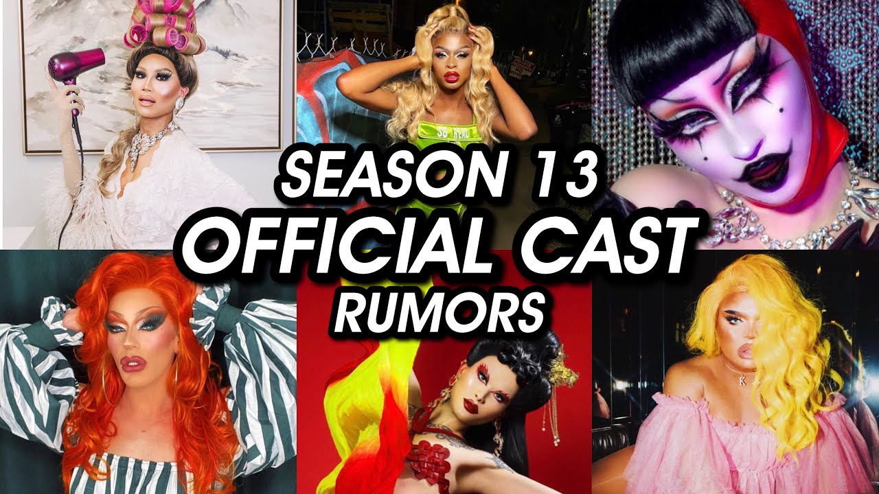 Drag Race Season 13 Queens Rumours & Debunked Queens!