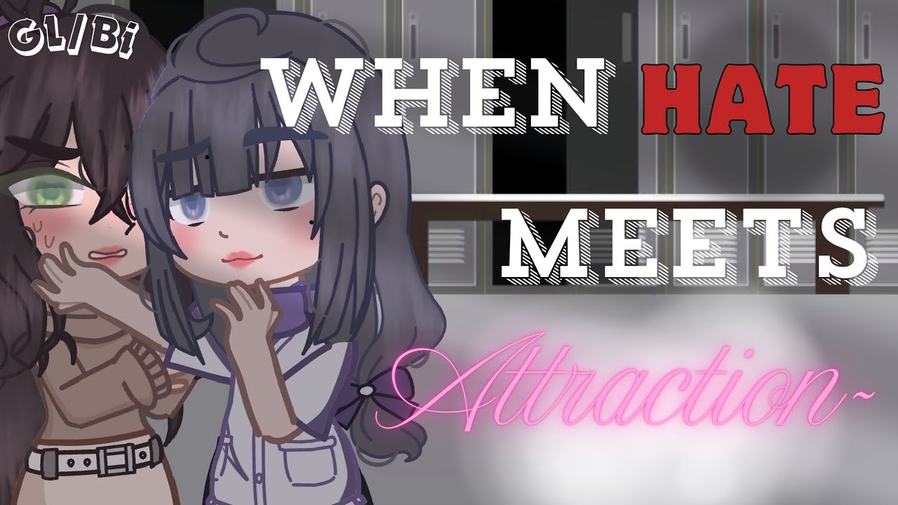 || ᴡʜᴇɴ  нａ𝕥ｅ ᴍᴇᴇᴛꜱ  𝓐𝓽𝓽𝓻𝓪𝓬𝓽𝓲𝓸𝓷  || GL/Lesbian|| GCMM | by: Creampan-n