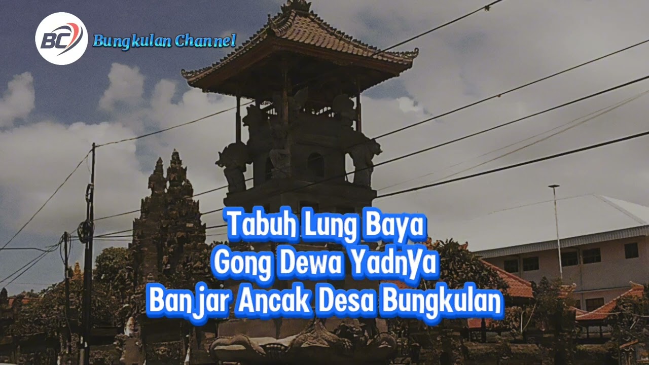 Tabuh Lung Baya | Gong Dewa Yadnya | Banjar Ancak | Desa Bungkulan