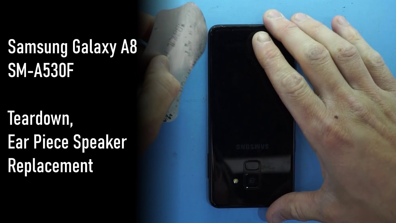 Samsung Galaxy A8 Teardown and Ear Piece replacement