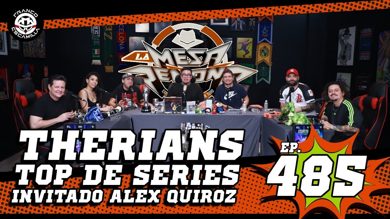La Mesa Reñoña 485 (4k).- Therians / Top de series / Invitado Alex Quiroz