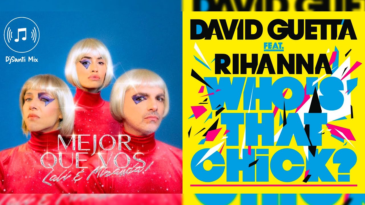 Lali & Miranda Vs David Guetta - Mejor que Vos (Who's That Chick DjSanti Mix Mashup)