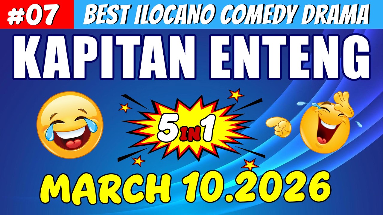 KAPITAN ENTENG #07 | Best Ilocano Comedy Drama 5in1 | March 10.2026 #ilocanodrama #kapitanenteng