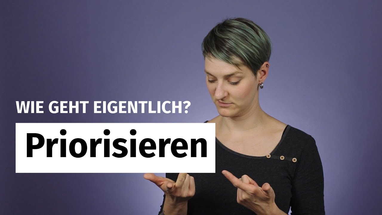 Priorisieren: Ein Definition und Anleitung zur Sortierung deiner Aufgaben und Schritte im Projekt.