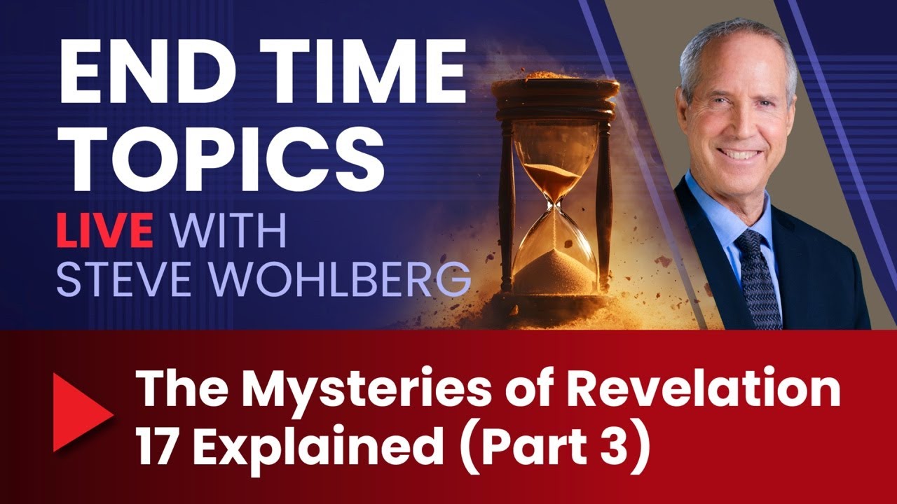 The Mysteries of Revelation 17 Explained (Part 3)