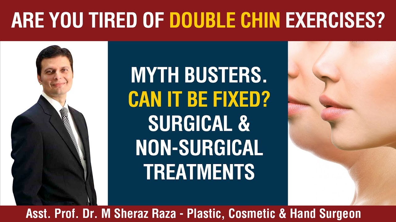 Are you tired of Double Chin? Surgical and Non Surgical Treatments by Dr Sheraz Raza