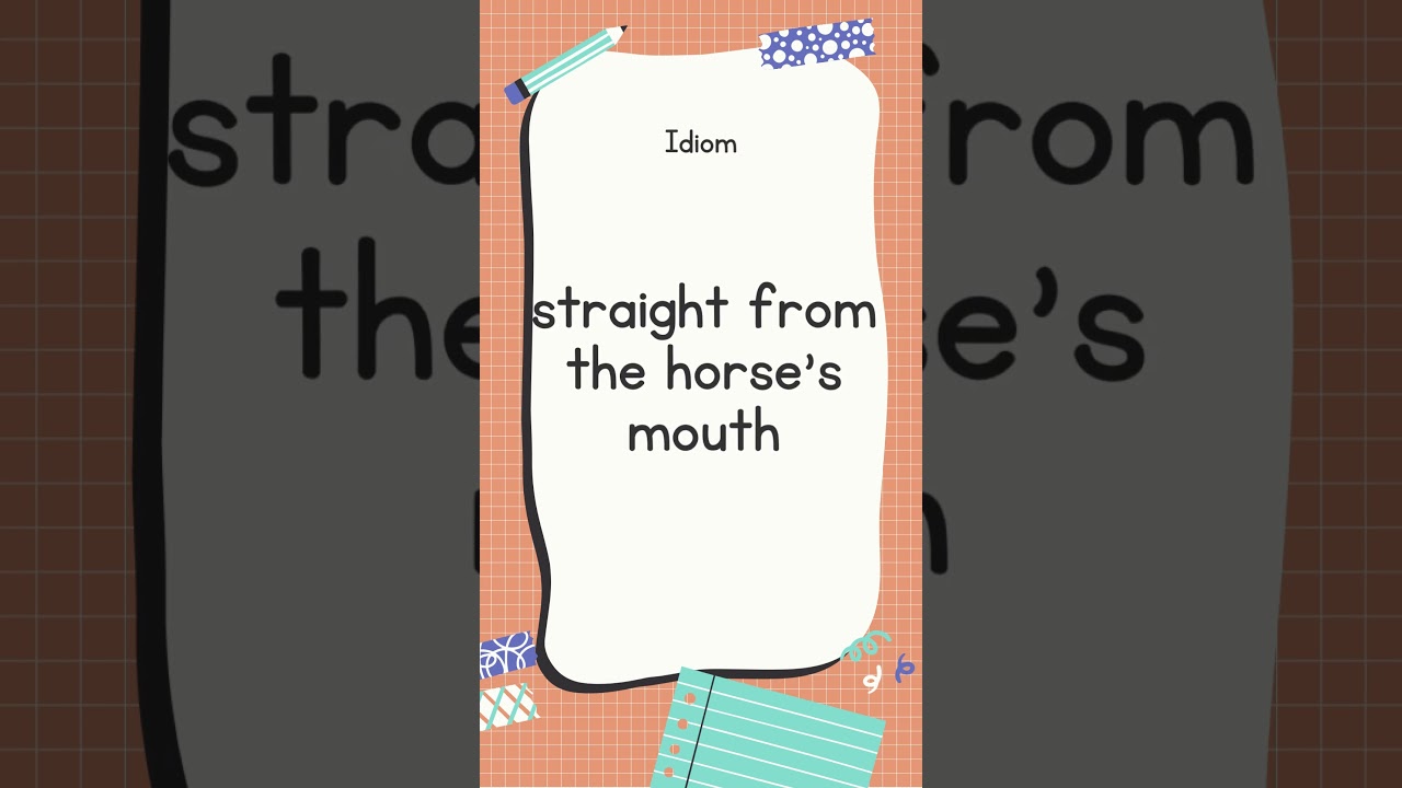 English Idiom and Meanings | straight from the horse's mouth with sound 📖 #shorts #youtubeshorts