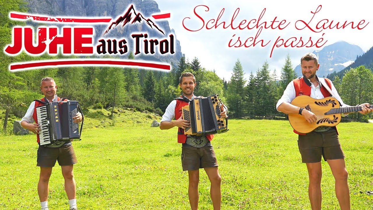 JUHE AUS TIROL - Schlechte Laune isch passé