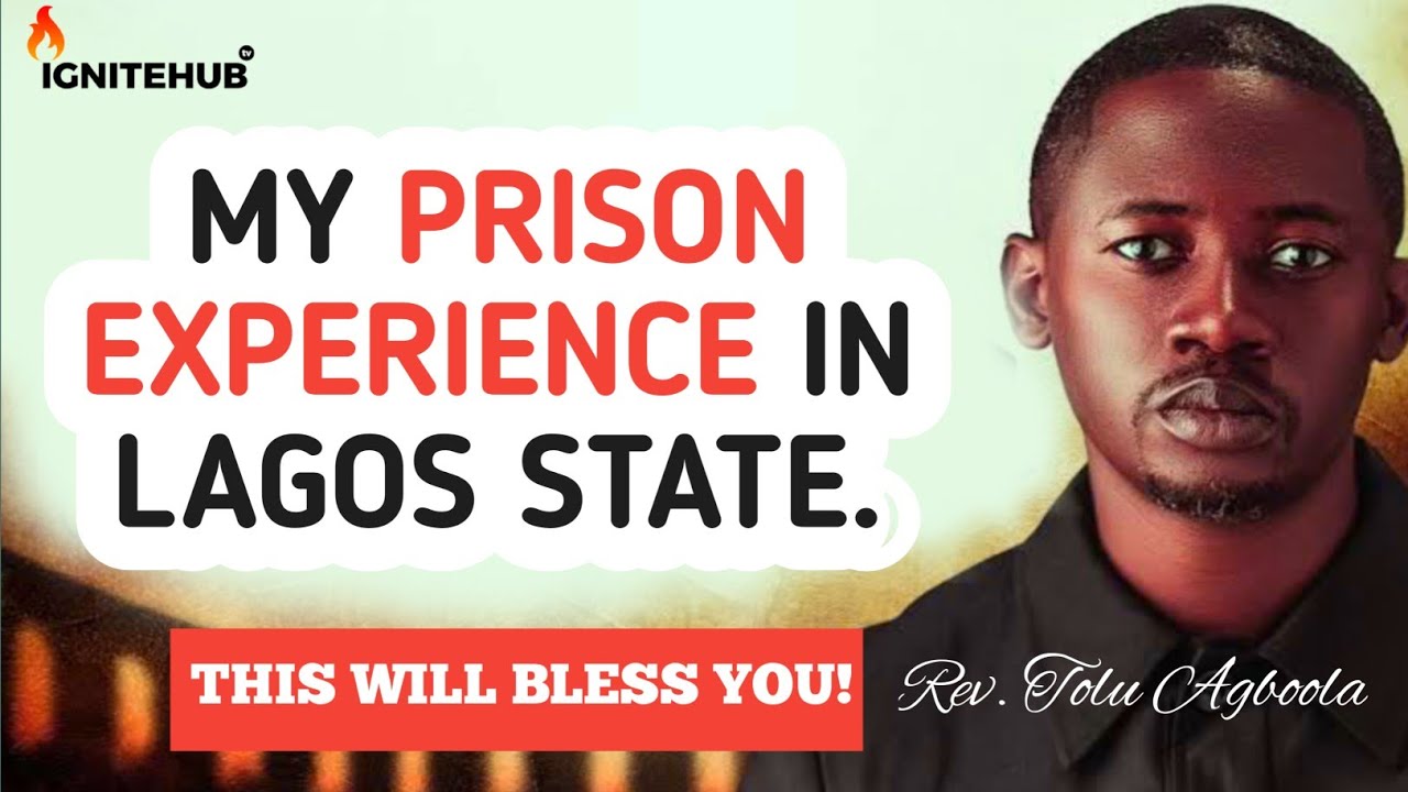 MY EXPERIENCE IN LAGOS STATE PRISON || REV'D TOLU AGBOOLA.