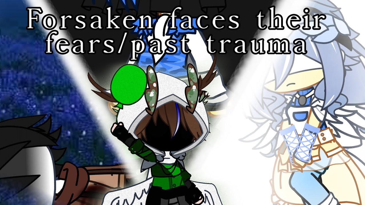 Forsaken faces their fears/past trauma || [read description] ||