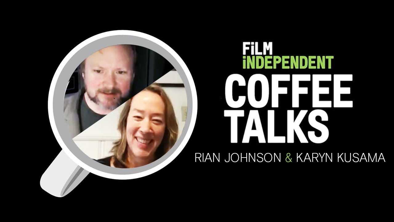 Rian Johnson, Karyn Kusama - Zoom Call (04.09.20) | Coffee Talks | Film Independent