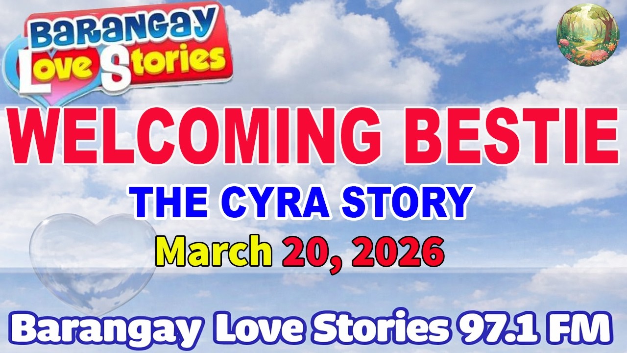 WELCOMING BESTIE - CYRA _ BARANGAY LOVE STORIES _ PAPA DUDUT STORIES _ March 20, 2026