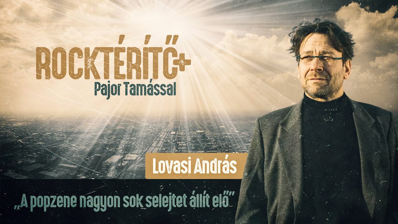„A popzene nagyon sok selejtet állít elő” – Lovasi András | Rocktérítő+