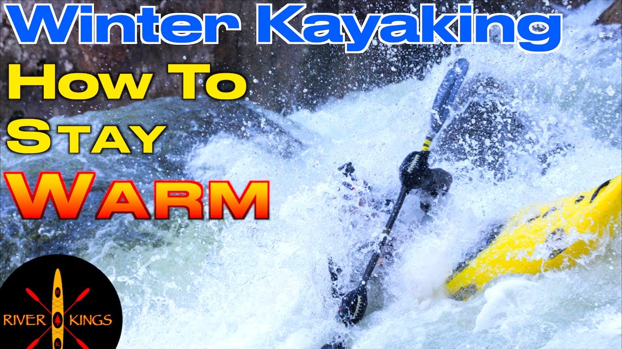 How to Stay Warm While Kayaking in Winter