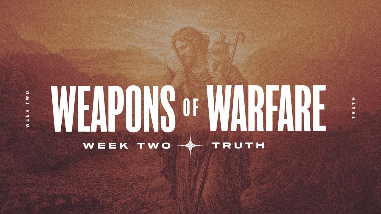 Truth | Weapons of Warfare Week 2 | Pastor Ryan Schafer