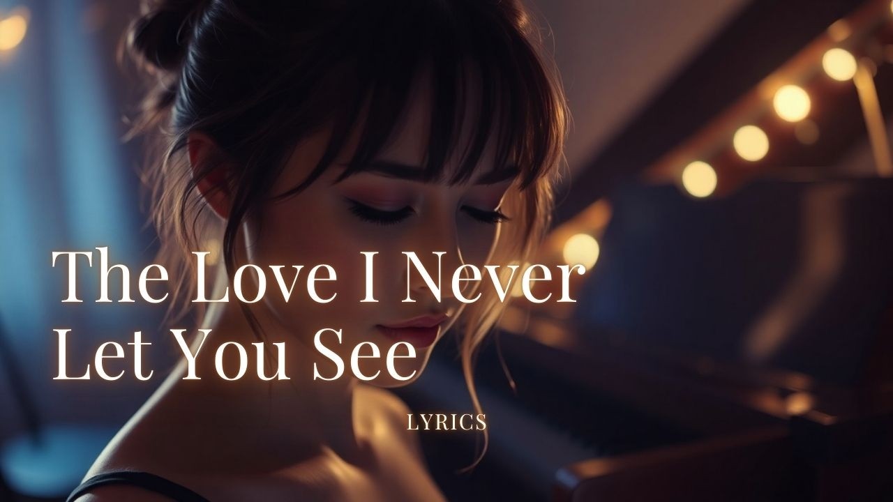 The Love I Never Let You See – A Heartbreaking Secret Love Ballad