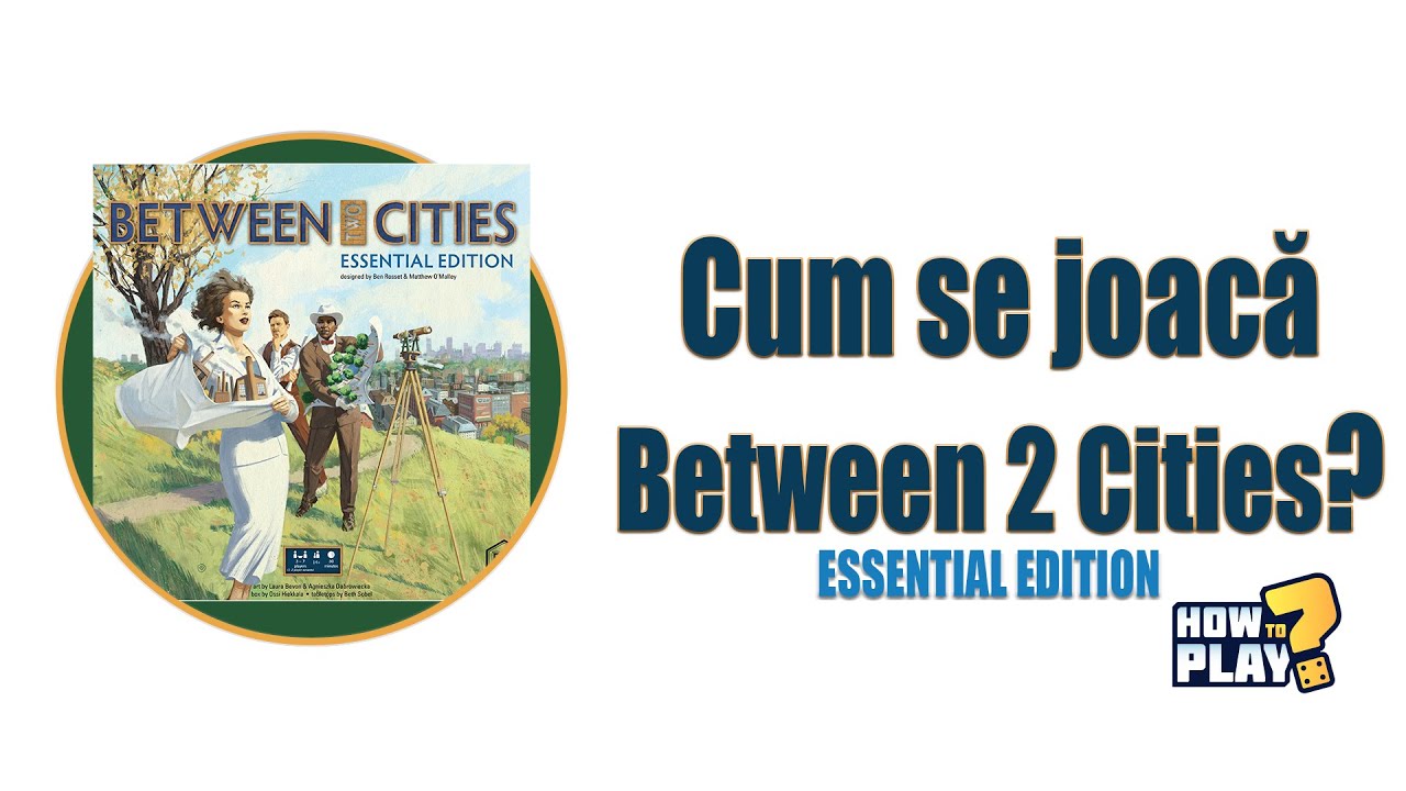 Cum se joaca Between Two Cities ? Tutorial & Reguli pe scurt [#78] Essential Edition