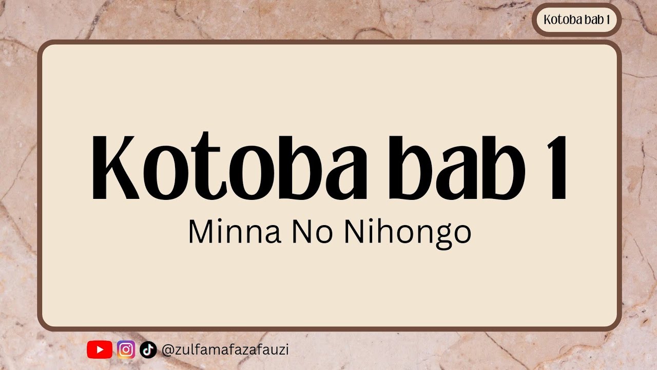 KOTOBA BAB 1 - MINNA NO NIHONGO || kotoba dasar fondasi utama dalam belajar