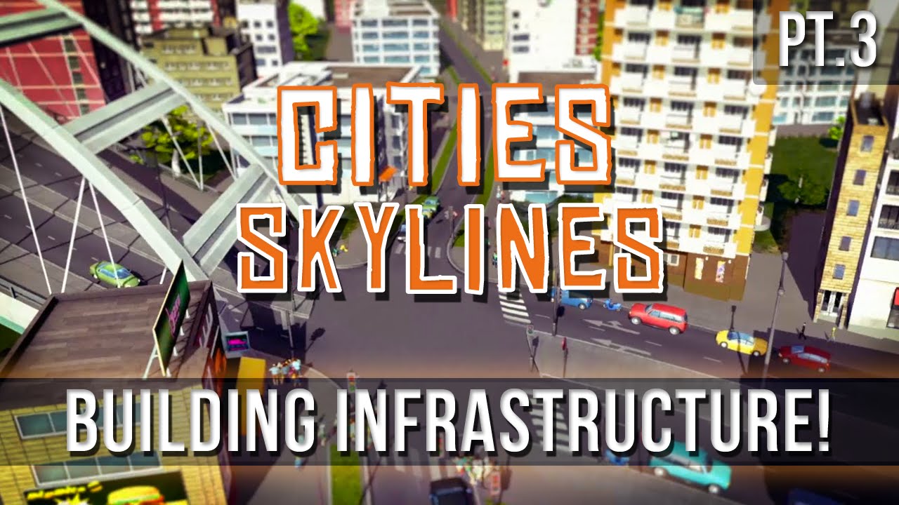 Cities: Skylines - Building Infrastructure! [Ep.3]