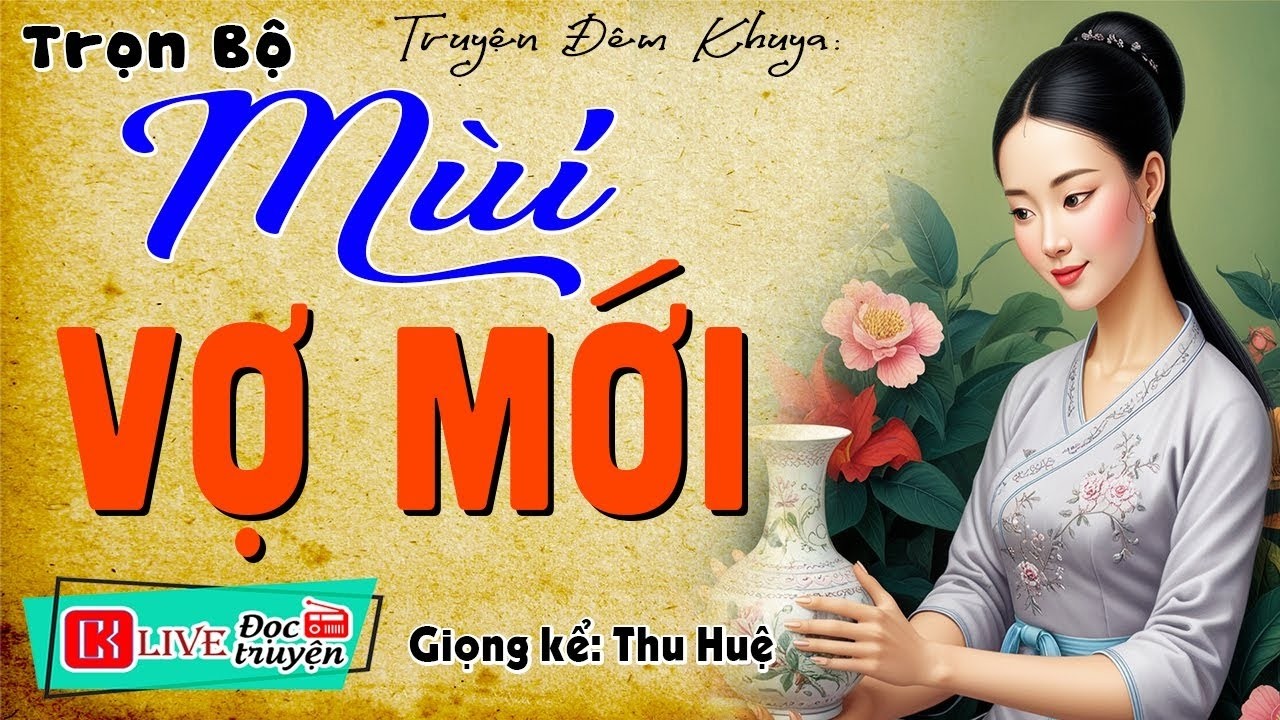 [FULL] MÙI VỢ MỚI _ Nghe thôi cũng thấy rạo rực