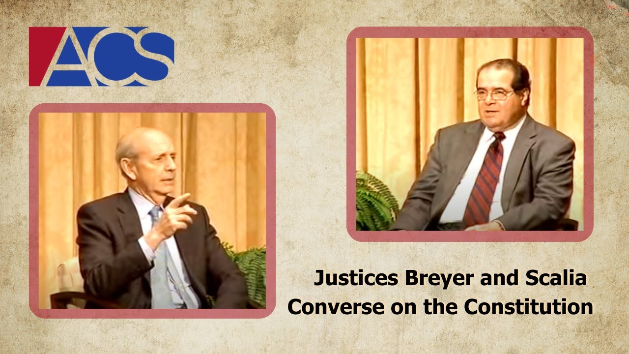 Justices Breyer and Scalia Converse on the Constitution