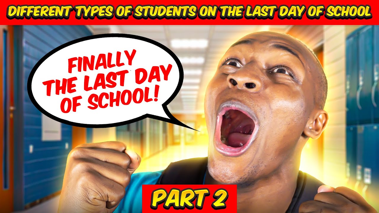 Different types of Students on the Last Day of School | Part 2