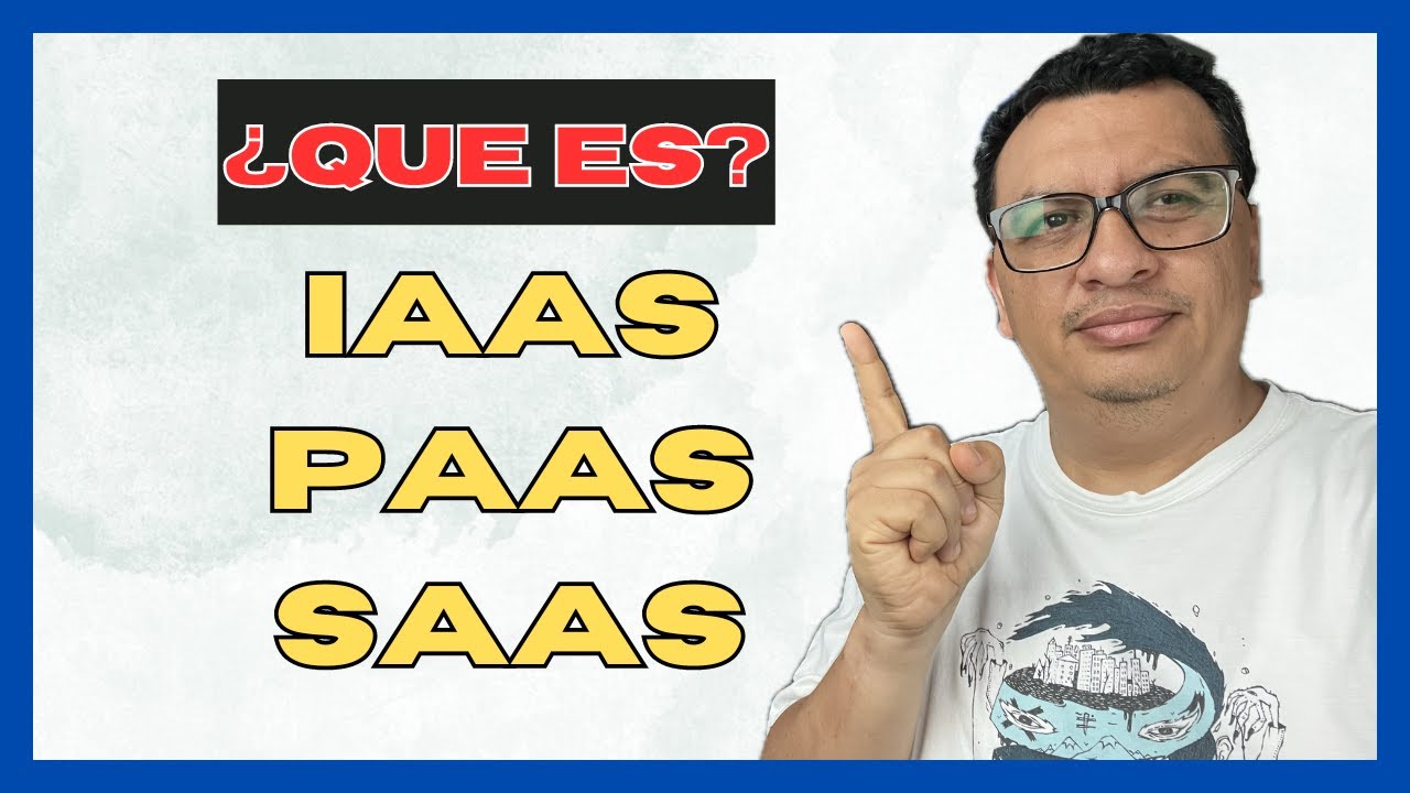 IaaS, PaaS, SaaS - Explicación Rápida para Principiantes