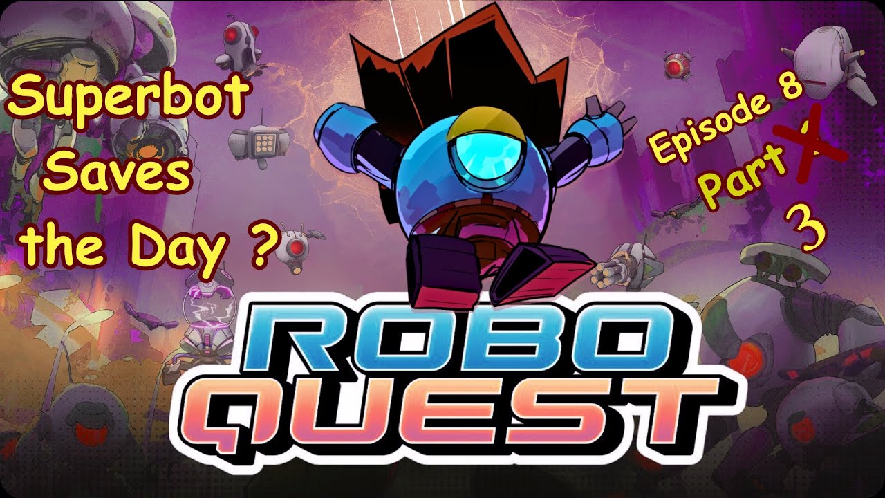 Roboquest - Superbot Saves the Day? (Part 3)