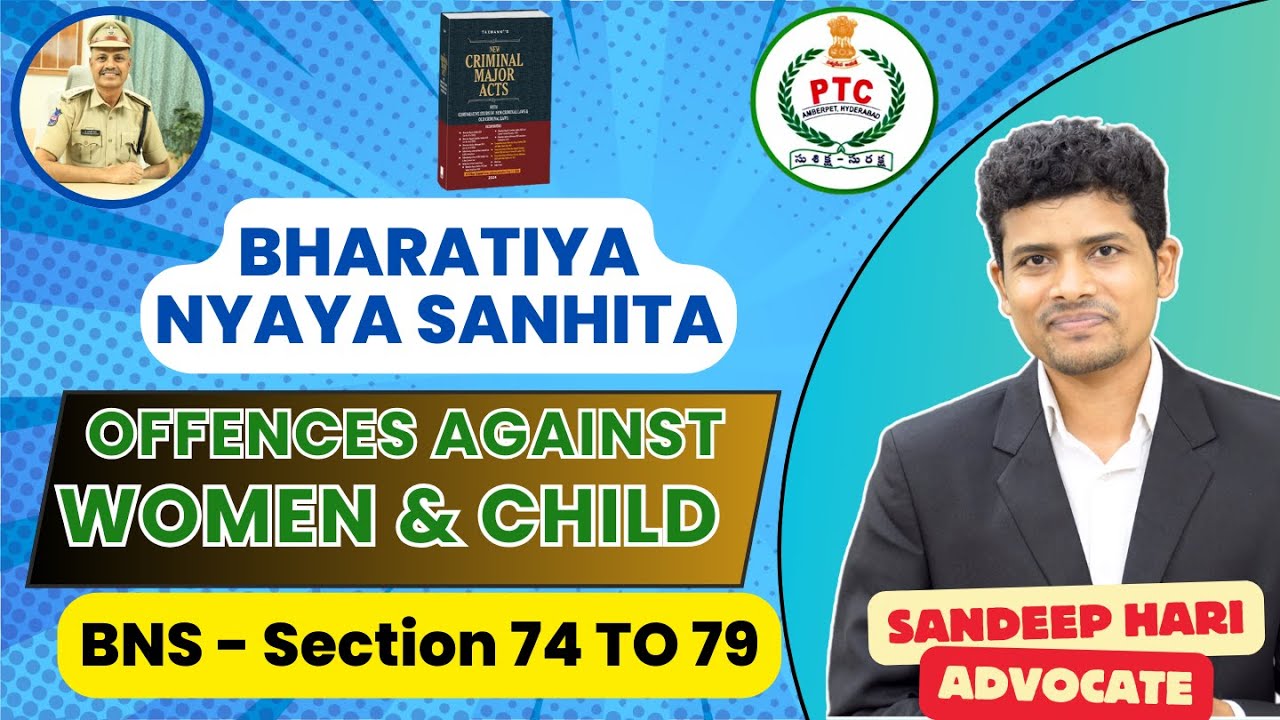 BNS Sec -74 to 79 (OFFENCES AGAINST WOMEN & CHILD) Sandeep Hari Advocate PTC Amberpet SCTPCs(C )2024
