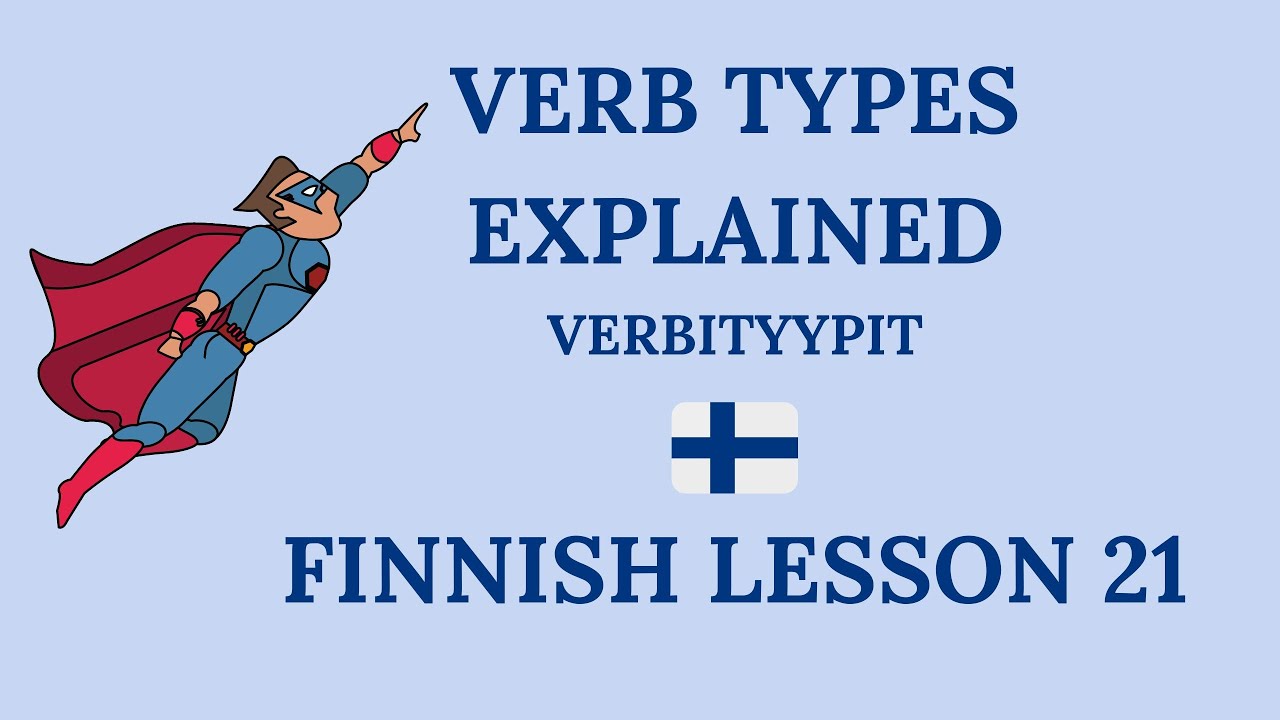 Finnish Lesson 21 Verb Types Explained - Verbityypit 1 - 6