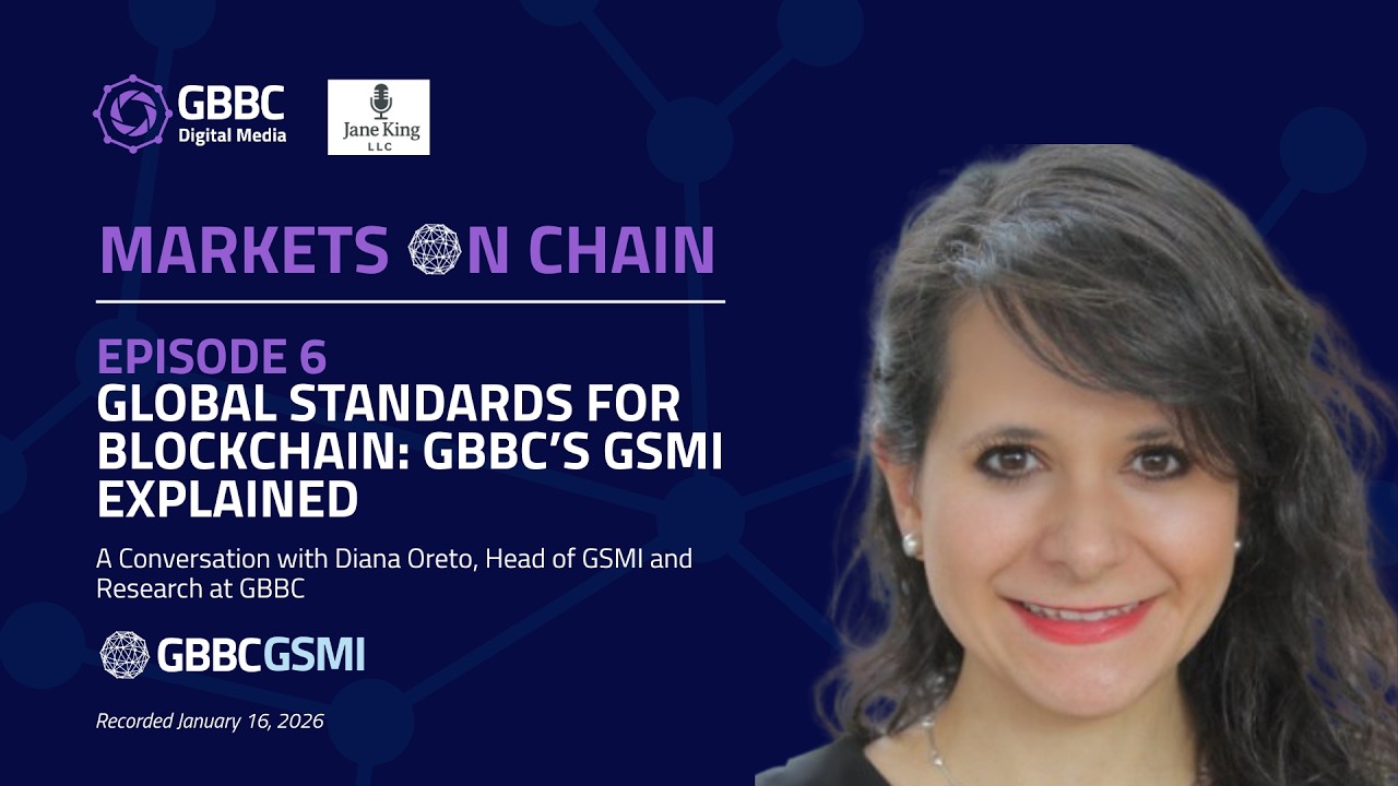 Markets on Chain: Episode 6 with GBBC | Global Standards for Blockchain: GBBC’s GSMI Explained