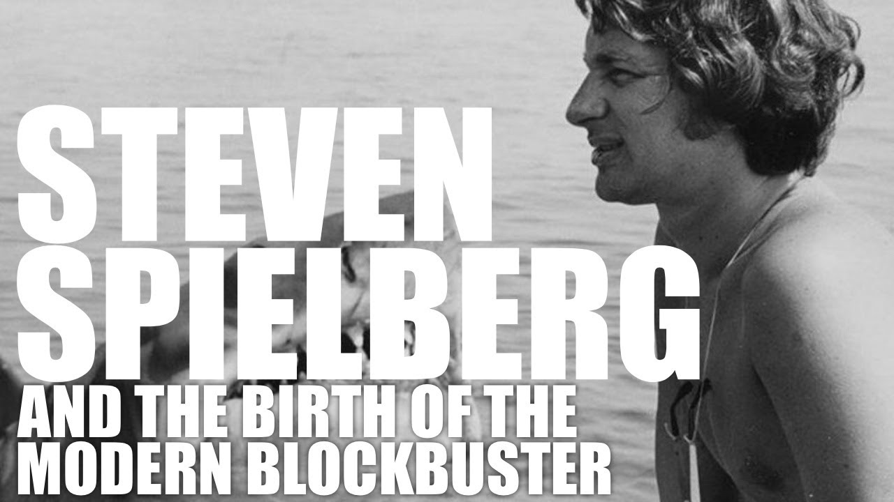 Steven Spielberg and the Birth of the Modern Blockbuster
