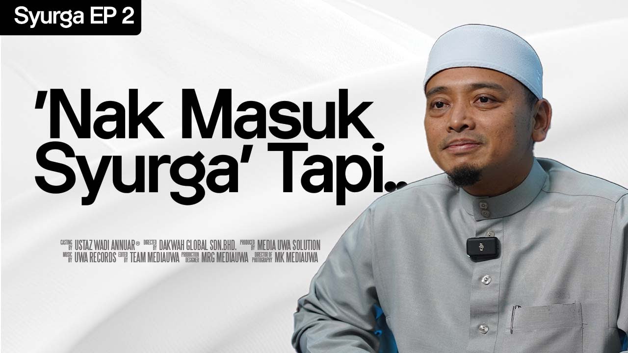 SYURGA EP.2 : 'Nak Masuk Syurga' Tapi... | Ustaz Wadi Annuar