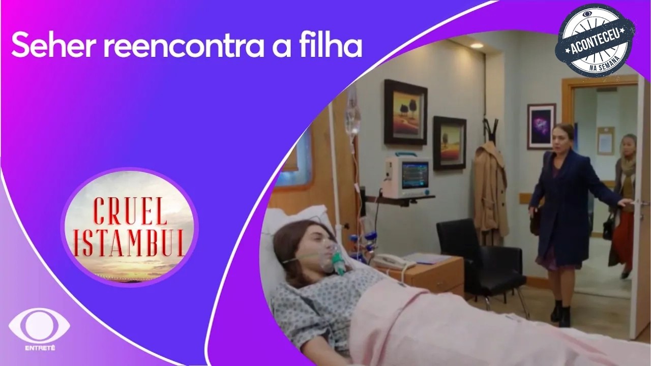 Seher reencontra a filha | Cruel Istambul | Aconteceu Na Semana
