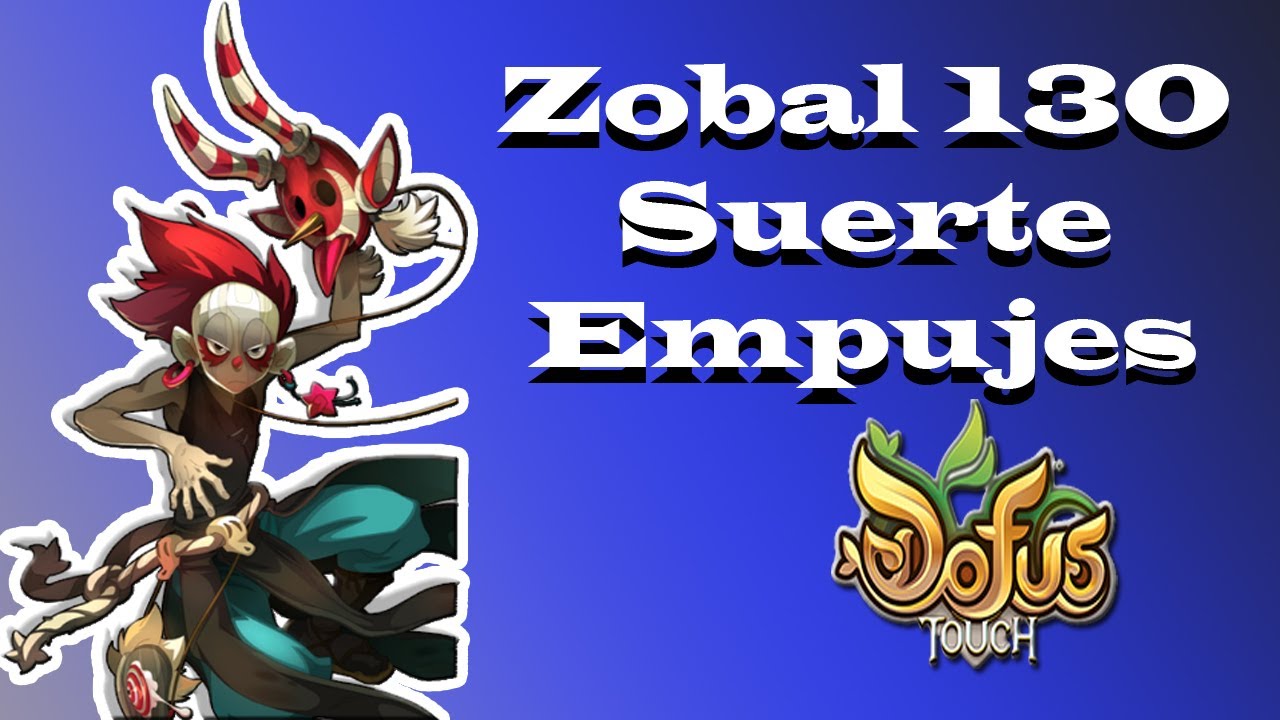 Dofus Touch: Set 130 para ZOBAL de SUERTE y full daños de EMPUJE + reforma Zobal 2021 | Akino Bioha