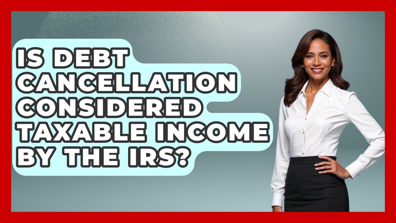 Is Debt Cancellation Considered Taxable Income by the IRS? | The Student Loan Pros News