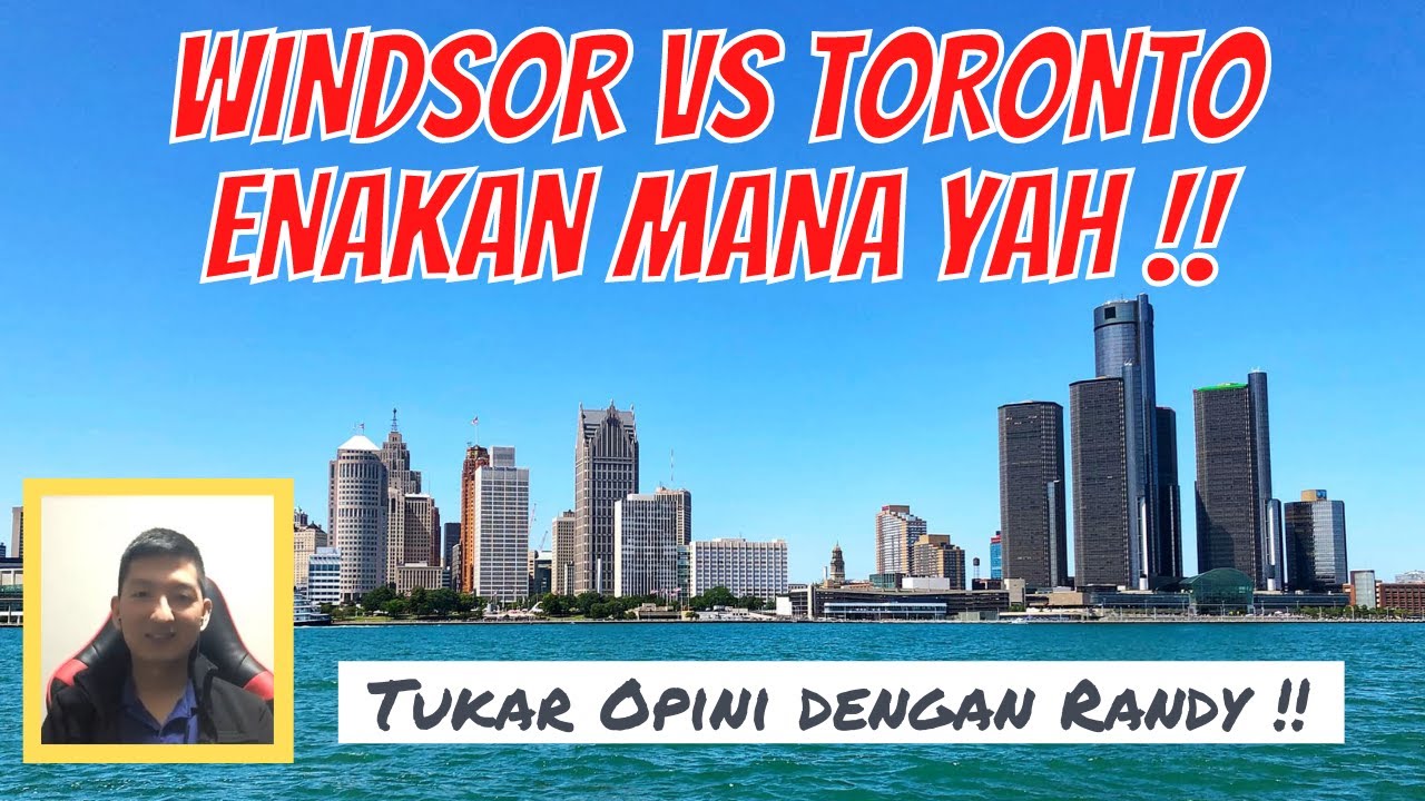 Tukar Opini - Enakan Mana Nih?? Perbandingan Antara Kota Windsor dan Toronto di Canada.